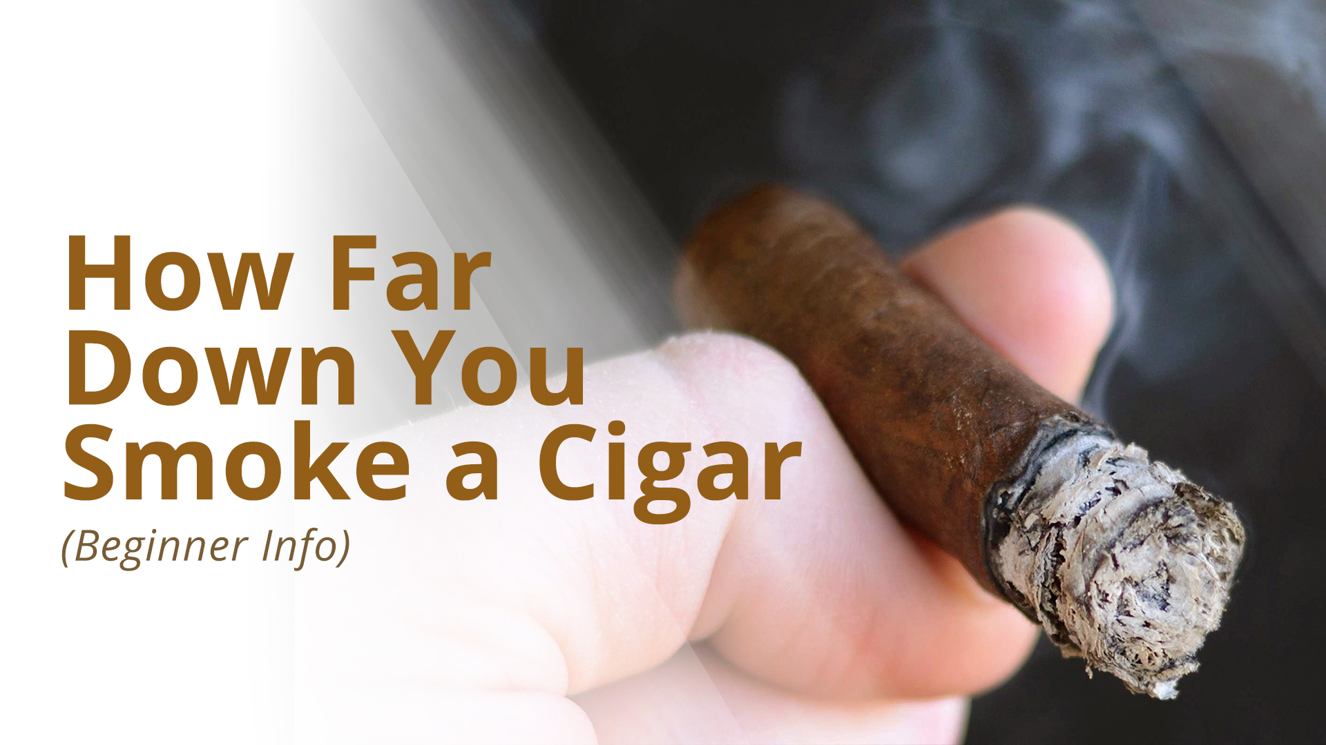How far should you smoke a cigar